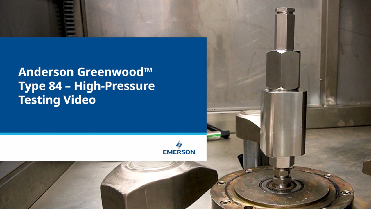 安德森格林伍德™(Anderson Greenwood™)84 型产品高压测试能力 安德森格林伍德™(Anderson Greenwood™)84 型产品高压测试能力